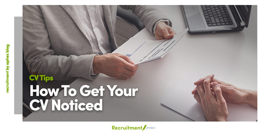 How To Get Your CV Noticed By Recruiters and Hiring Managers